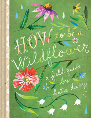 How to be a Wildflower